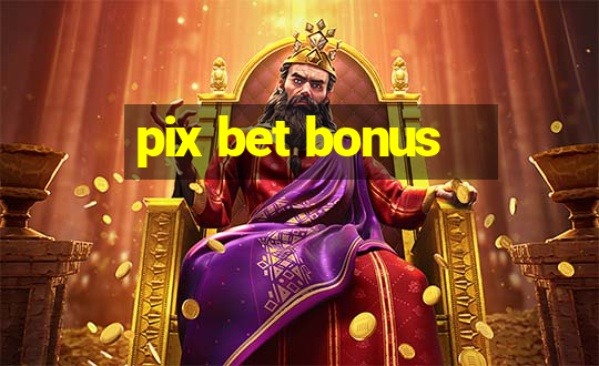 pix bet bonus