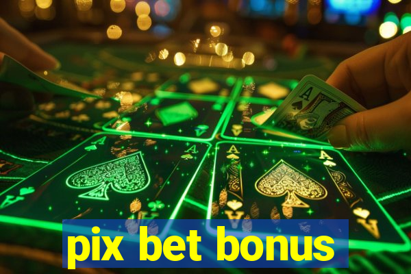 pix bet bonus