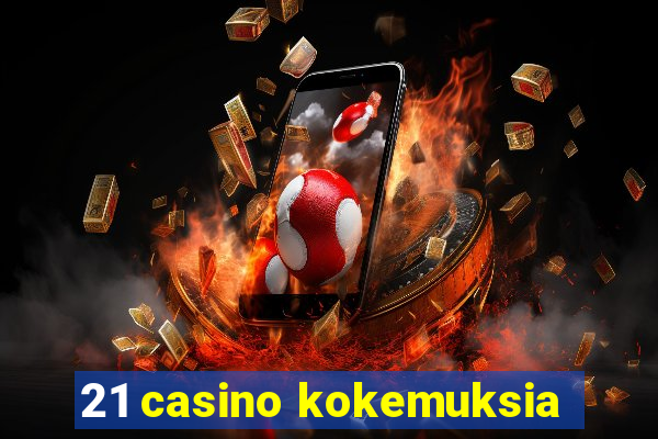 21 casino kokemuksia