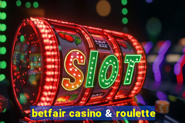 betfair casino & roulette