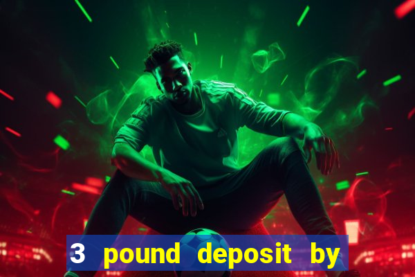 3 pound deposit by sms casino uk