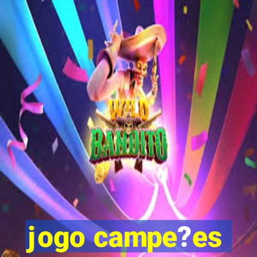 jogo campe?es