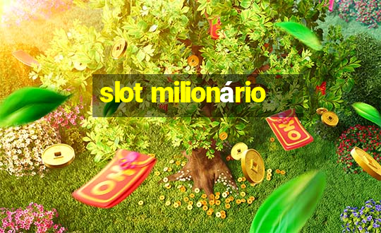 slot milionário