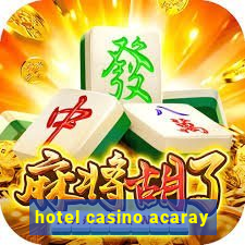 hotel casino acaray