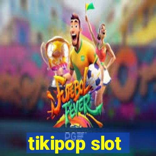 tikipop slot