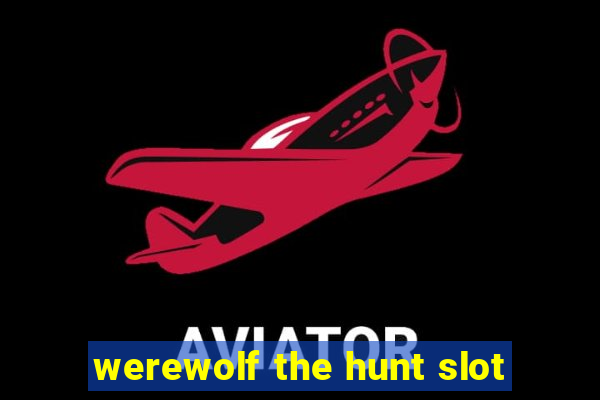 werewolf the hunt slot