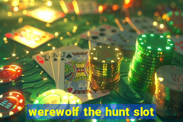 werewolf the hunt slot