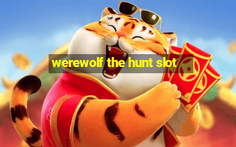 werewolf the hunt slot