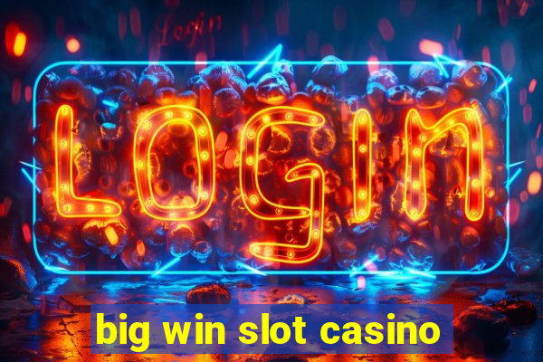 big win slot casino