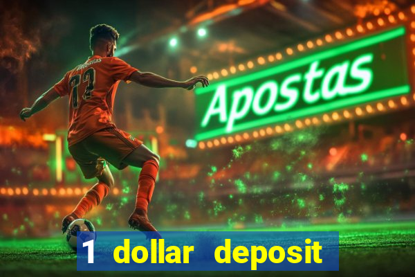 1 dollar deposit casino bonus