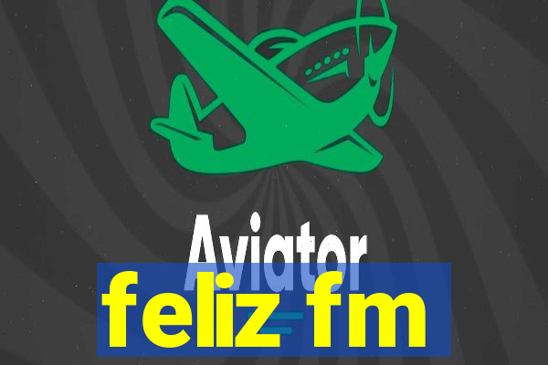 feliz fm