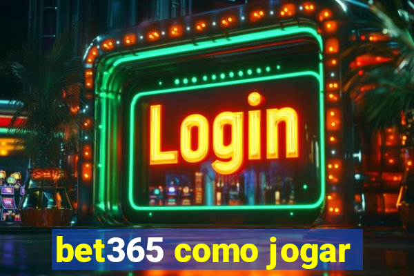 bet365 como jogar