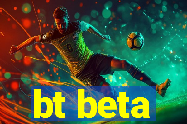 bt beta