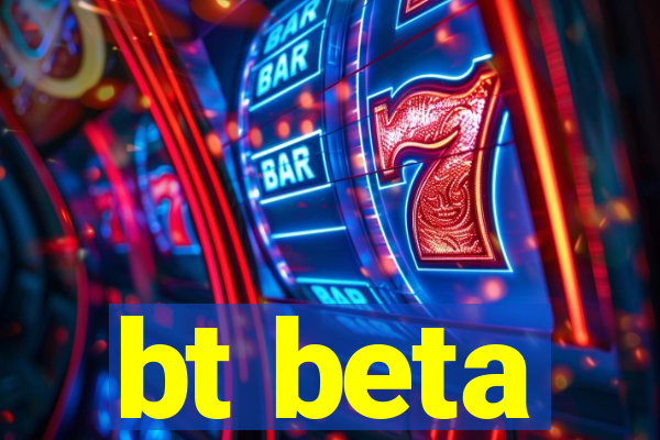 bt beta