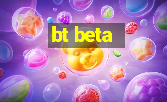 bt beta