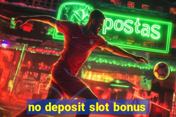 no deposit slot bonus