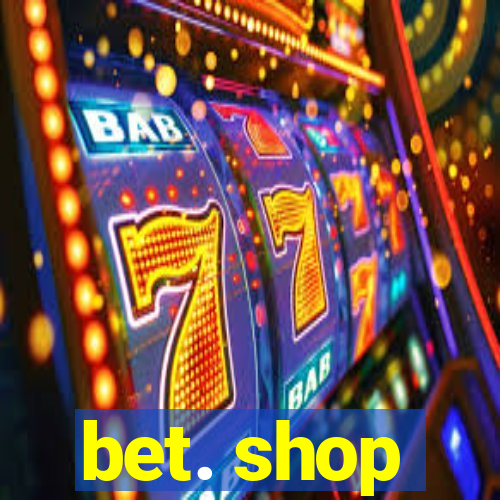 bet. shop