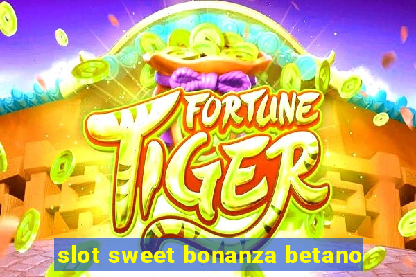 slot sweet bonanza betano