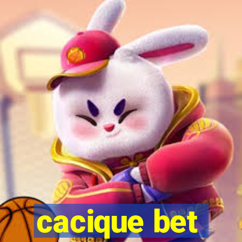 cacique bet