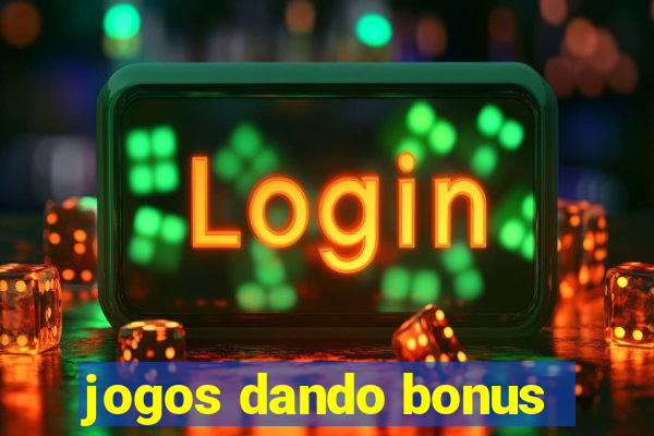 jogos dando bonus