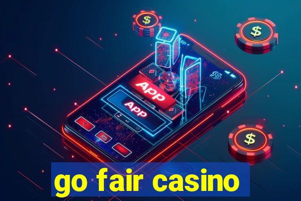 go fair casino