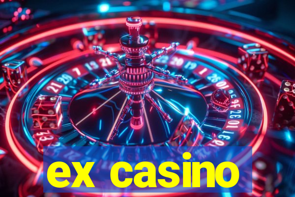 ex casino