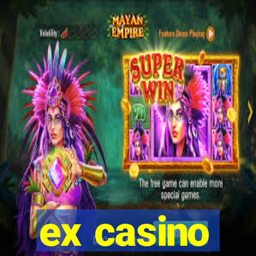 ex casino