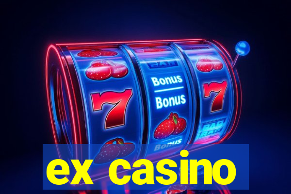 ex casino