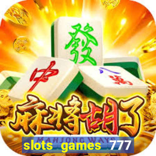 slots games 777 casino free u3172