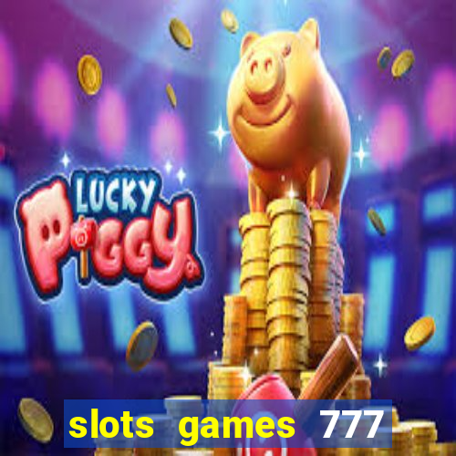 slots games 777 casino free u3172