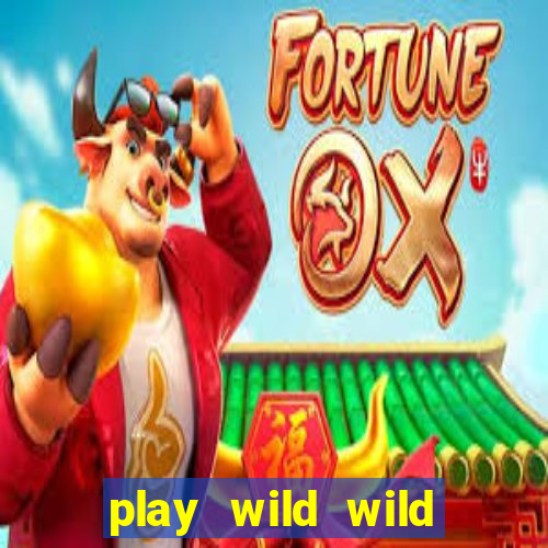 play wild wild riches slot