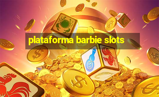 plataforma barbie slots