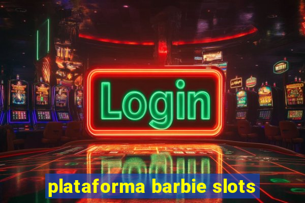 plataforma barbie slots