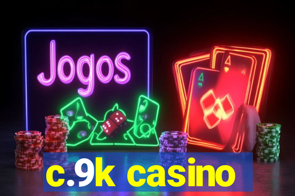 c.9k casino