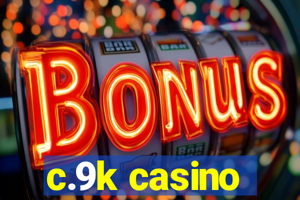 c.9k casino