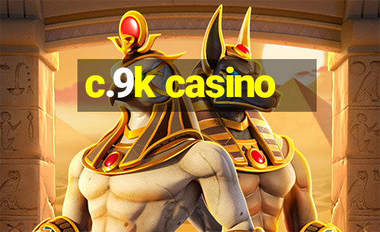 c.9k casino