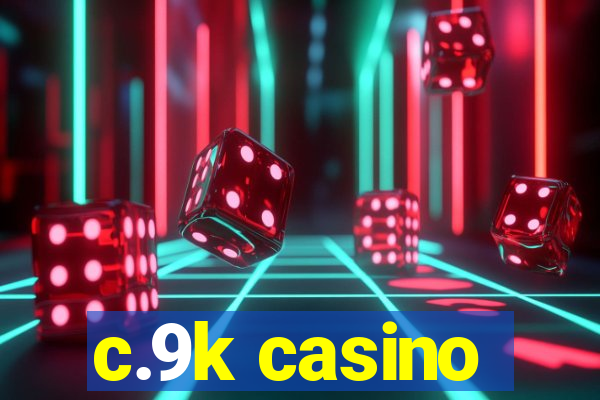 c.9k casino