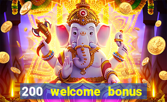 200 welcome bonus online casino