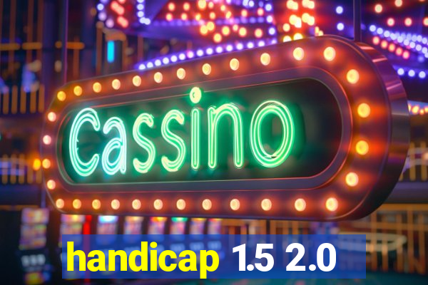 handicap 1.5 2.0