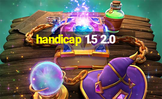 handicap 1.5 2.0