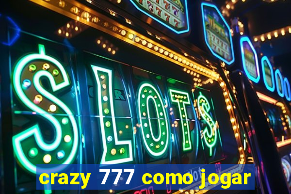 crazy 777 como jogar