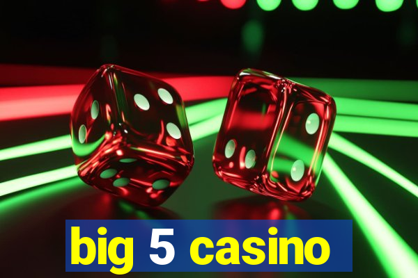 big 5 casino