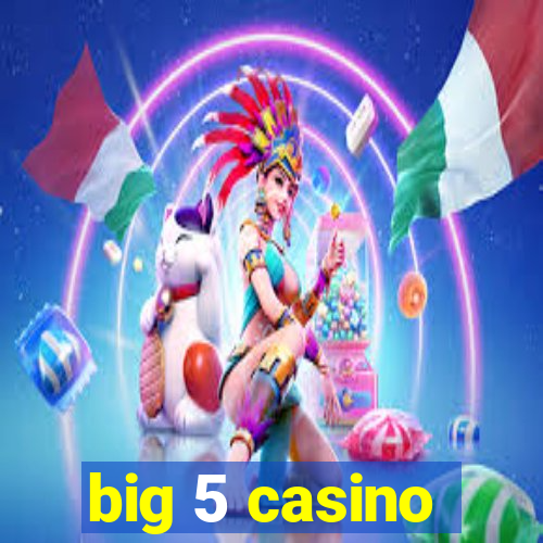 big 5 casino