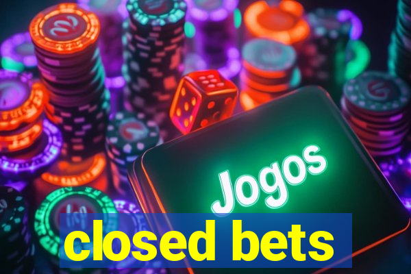 closed bets