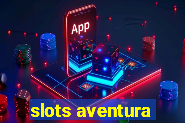 slots aventura