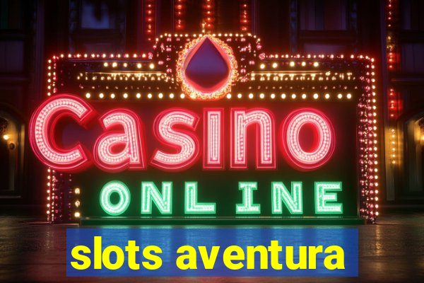 slots aventura