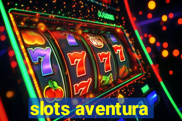 slots aventura