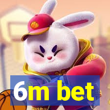 6m bet