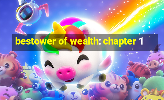 bestower of wealth: chapter 1