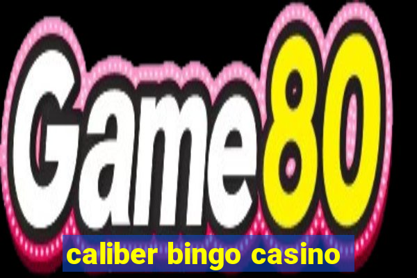 caliber bingo casino